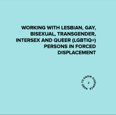 A blank blue page with the text: WORKING WITH LESBIAN, GAY, BISEXUAL, TRANSGENDER, INTERSEX AND QUEER (LGBTIQ+) PERSONS IN FORCED DISPLACEMENT. Need To Know Guidance. 